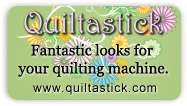 Fantastic looks for your quilting machine. It's Quiltastick!